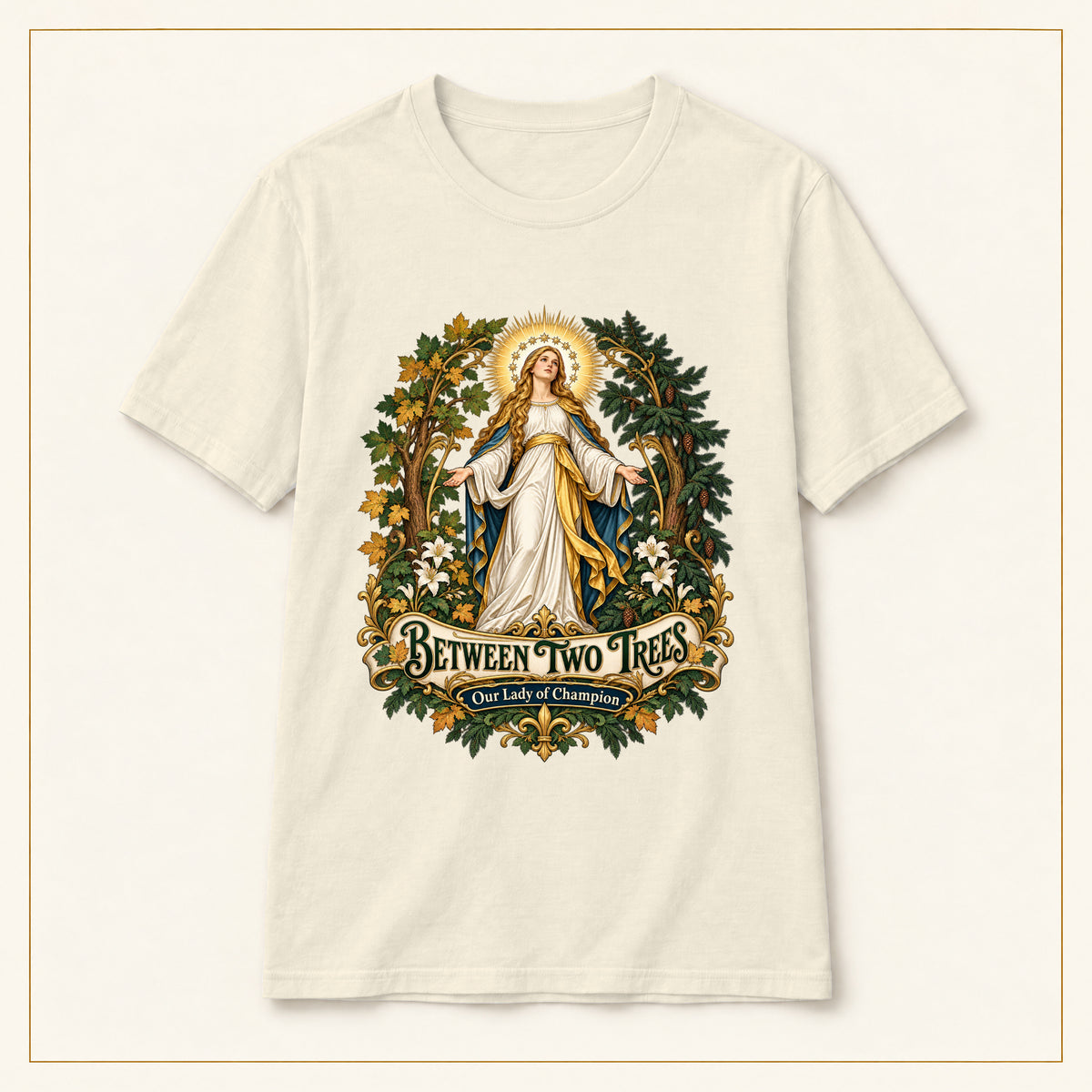 Between Two Trees T-Shirt — Our Lady of Champion — compact lay-flat, original print scale and placement — Natural