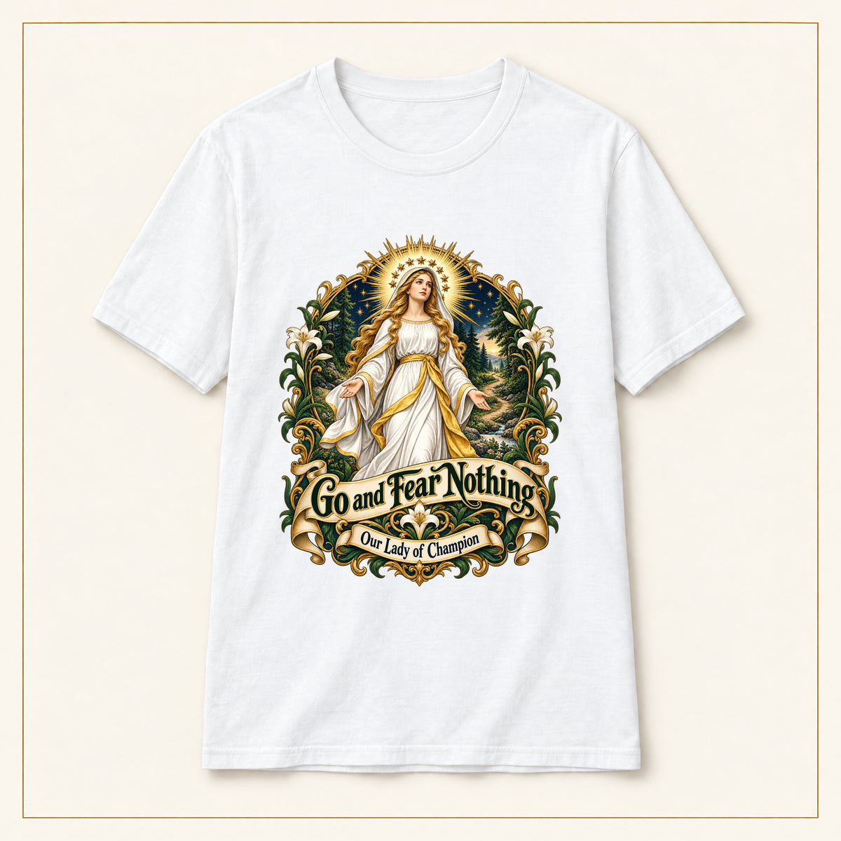 Go and Fear Nothing T-Shirt — Our Lady of Champion — compact lay-flat, original print scale and placement — White