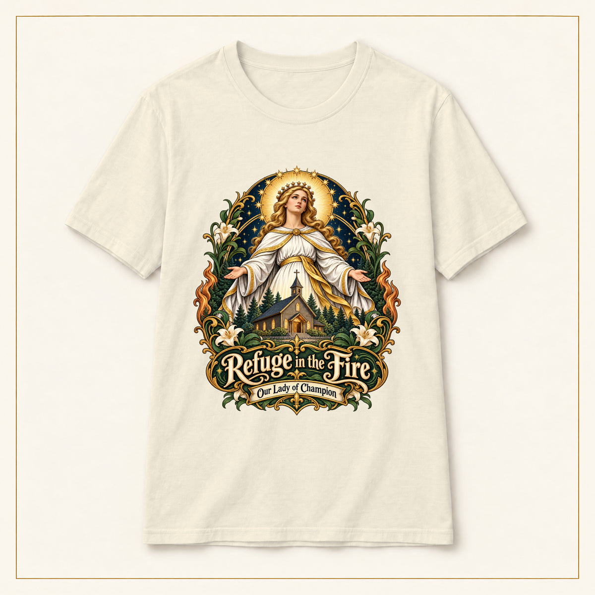 Refuge in the Fire T-Shirt — Our Lady of Champion — compact lay-flat, original print scale and placement — Natural