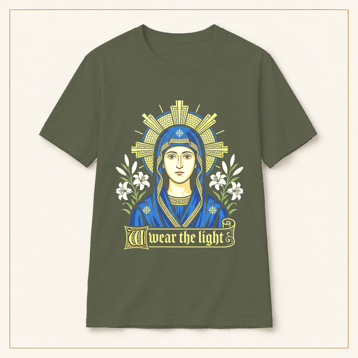 Mary Icon T-Shirt — I Wear the Light — compact lay-flat, original print scale and placement — Military Green